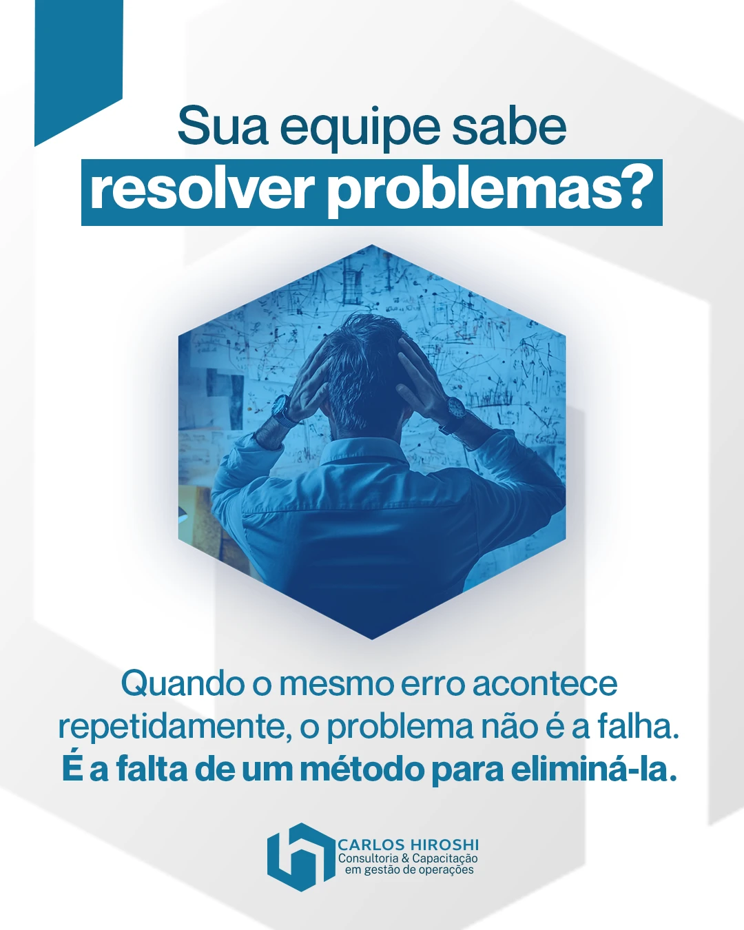 Quando o mesmo erro volta a acontecer, corrigir apenas o efeito não resolve o problema.